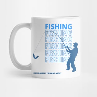 I Am Probably Thinking About Fishing (B/W) Mug